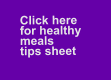 Click here for healthy meals  tips sheet